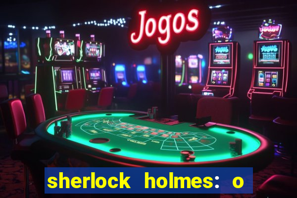 sherlock holmes: o jogo de sombras torrent